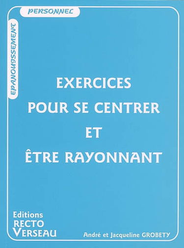 Exercices pour se centrer et être rayonnant