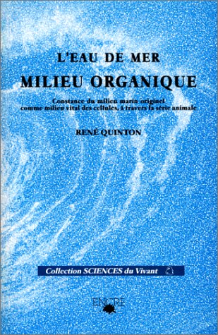 L'eau de mer milieu organique : constance du milieu marin originel comme milieu vital des cellules, à travers la série animale