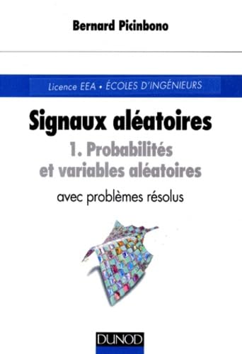 Signaux aléatoires. Vol. 1. Probabilités et variables aléatoires : avec problèmes résolus