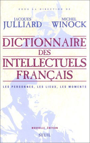 Dictionnaire des intellectuels français : les personnes, les lieux, les moments