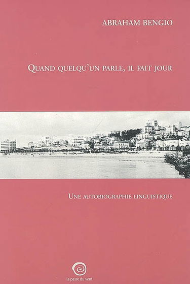 Quand quelqu'un parle, il fait jour : une autobiographie linguistique