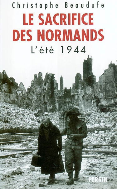 Le sacrifice des Normands : l'été 1944