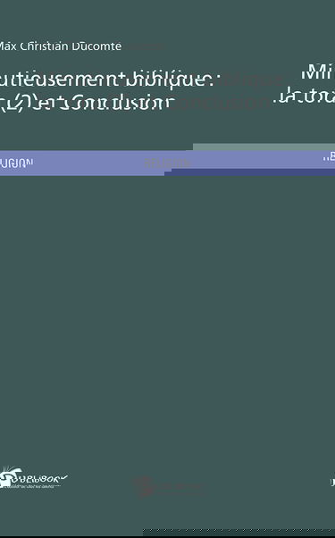 Minutieusement biblique: La Torah (2) et conlusion