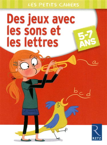 Des jeux avec les sons et les lettres : 5-7 ans