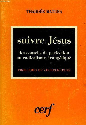 Suivre Jésus : Des conseils de perfection au radicalisme évangélique