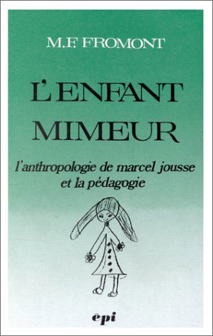 L'Enfant mineur : l'anthropologie de Marcel Jousse et la pédagogie
