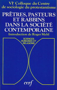 Prêtres, pasteurs et rabbins dans la société contemporaine : Actes du 6e colloque de sociologie du protestantisme de Strasbourg, octobre 1979