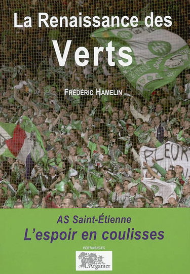 Couverture de La renaissance des Verts : AS Saint-Etienne, l'espoir en coulisses