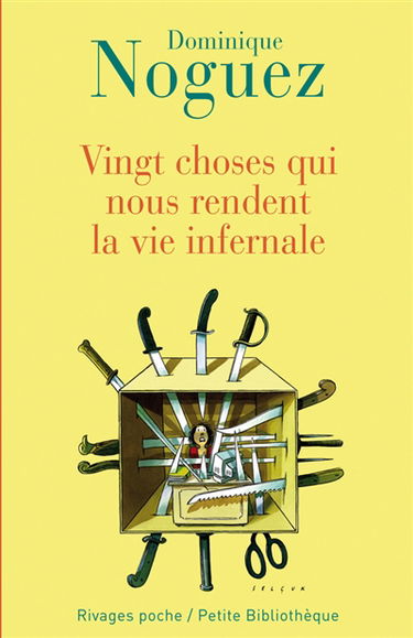 Vingt choses qui nous rendent la vie infernale. Guide pratique pour en éviter quelques-unes