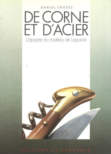 Couverture de De corne et d'acier : l'épopée du couteau de Laguiole par Daniel Crozes