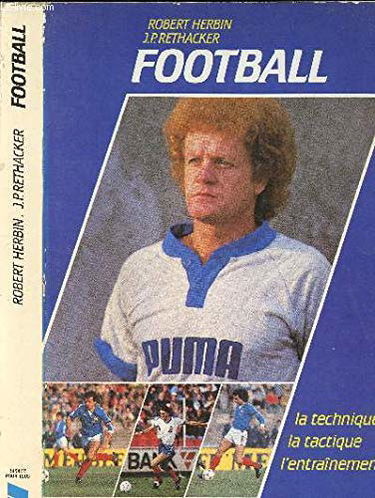 Football : la technique, la tactique, l'entraînement