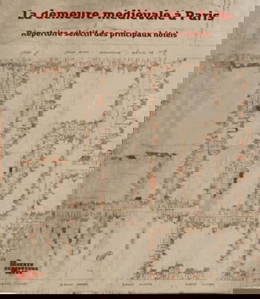 La demeure médiévale à Paris: Répertoire sélectif des principaux hôtels