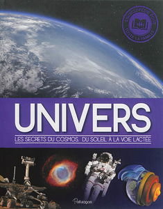 Univers : les secrets du cosmos, du soleil à la voie lactée