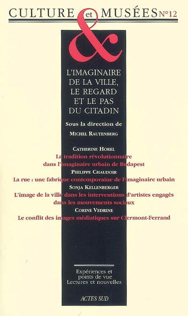 Culture & musées, n° 12. L'imaginaire de la ville, le regard et le pas du citadin