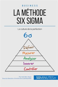 La méthode Six Sigma : La culture de la perfection