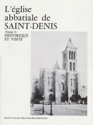 L'Eglise abbatiale de Saint Denis, tome 1