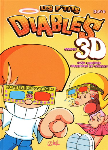 Les p'tits diables en 3D : compil'. Vol. 3. Whaha, la tête que t'as en 3D
