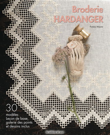Broderie Hardanger : 30 modèles, leçon de base, galerie des points et dessins inclus