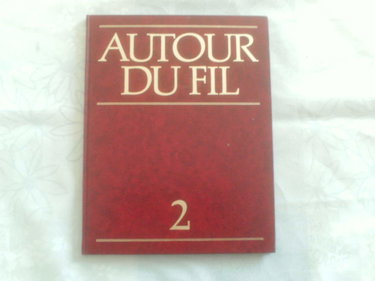 Couverture de Autour du fil: L'encyclopedie des arts Textiles Vol. 2 Appl Baye (Autour du fil: L'encyclopedie des arts Textiles, 2)
