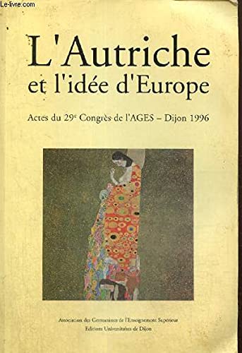 L'Autriche et l'idée d'Europe : actes du 29e Congrès de l'AGES, 10 au 12 mai 1996 à Dijon