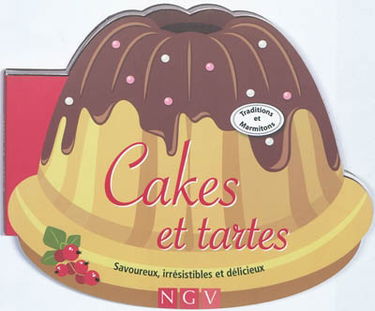Cakes et tartes : savoureux, irrésistibles et délicieux