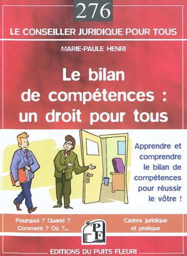 Le bilan de compétences : un droit pour tous : apprendre et comprendre le bilan de compétences pour réussir votre bilan de compétences