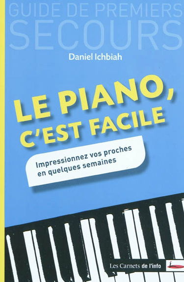 Le piano, c'est facile : impressionnez vos proches en quelques semaines