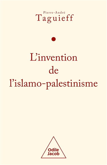 L'invention de l'islamo-palestinisme : jihad mondial contre les Juifs et diabolisation d'Israël