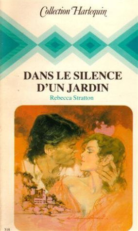 Dans le silence d'un jardin : Collection : Collection harlequin n° 318