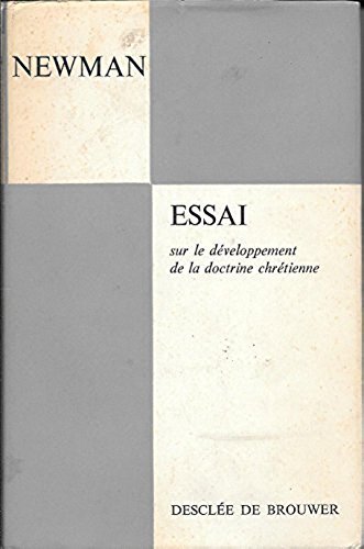 Couverture de Essai sur le développement de la doctrine chrétienne : EEssay on the development of Christian doctrinee. Traduction de Marcel Lacroix, de l'Oratoire. Introduction de Louis Bouyer. Notes... du P. Aurelius Pompen et de L. Bouyer