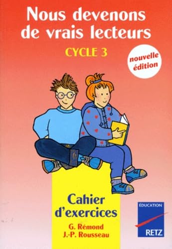Nous devenons de vrais lecteurs, cycle 3 : cahier d'exercices