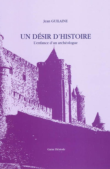 Couverture de Un désir d'histoire : l'enfance d'un archéologue