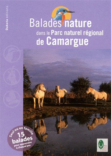 Couverture de Balades nature dans le Parc naturel régional de Camargue : seul ou en famille, 15 balades pour apprendre à chaque pas