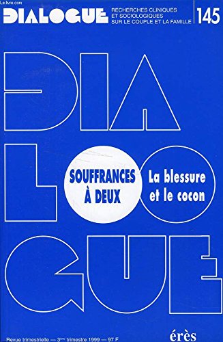 Dialogue, n° 145. Souffrances à deux : la blessure et le cocon