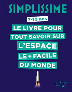 Simplissime : le livre pour tout savoir sur l'espace le + facile du monde : 7-10 ans