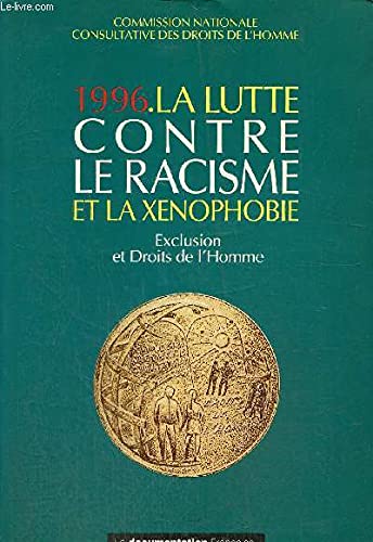 La lutte contre le racisme et la xénophobie : 1996, exclusion et droits de l'homme