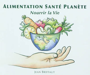 Alimentation, santé, planète : nourrir la vie