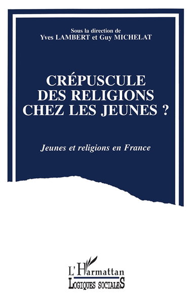Couverture de Crépuscule des religions chez les jeunes ? : jeunes et religions en France, actes