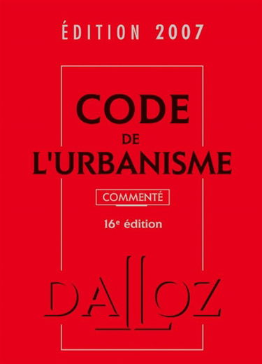 Code de l'urbanisme 2007, commenté