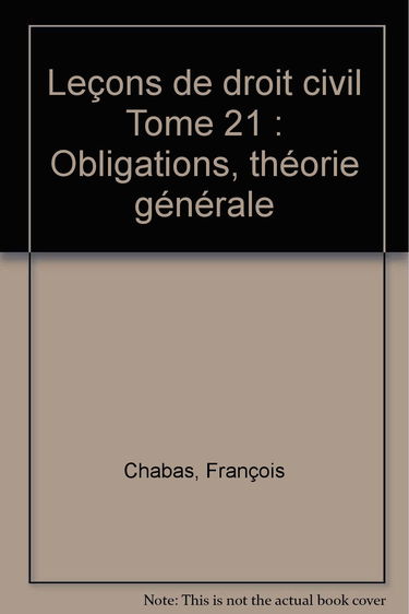 Leçons de droit civil Tome 21: Obligations, théorie générale