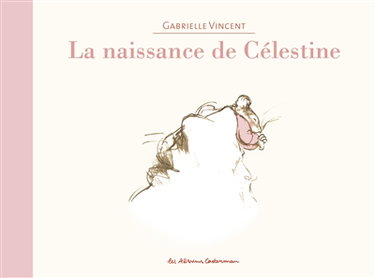 Ernest et Célestine. La naissance de Célestine