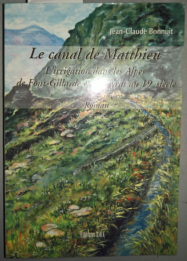 Le canal de Matthieu - l'irrigation dans les Alpes de Font-Gillarde en Queyras au 19e siècle