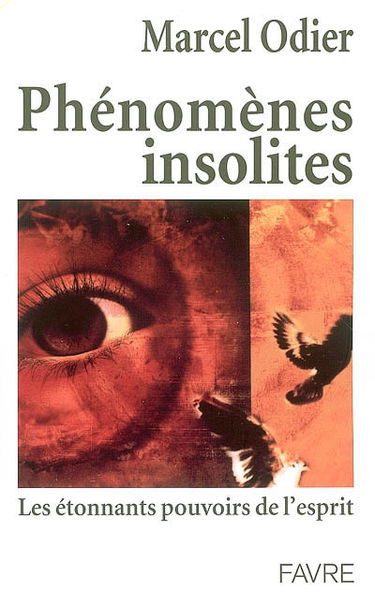 Phénomènes insolites : les étonnants pouvoirs de l'esprit