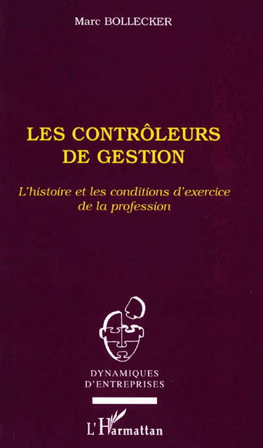 Les contrôleurs de gestion : l'histoire et les conditions d'exercice de la profession