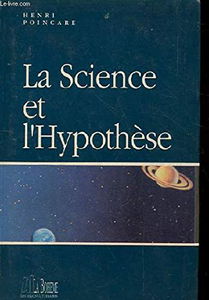 La science et l'hypothèse : essai de philosophie des sciences