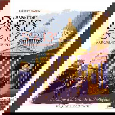 Carnet de Paris : 5e et 13e arrondissements de Cluny à la Grande Bibliothèque