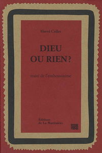 Dieu ou rien ? : traité de l'enthousiasme