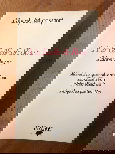 A la feuille de rose. Maison turque. Correspondance de l'auteur avec Gisèle d'Estoc et Marie Bashkirtseff et de quelques poèmes libres