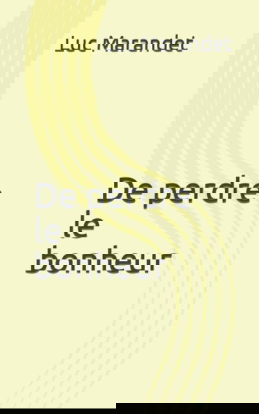 De perdre le bonheur