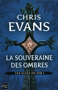 Les Elfes de fer. Vol. 1. La souveraine des Ombres
